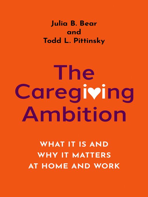 Title details for The Caregiving Ambition by Julia B. Bear - Available